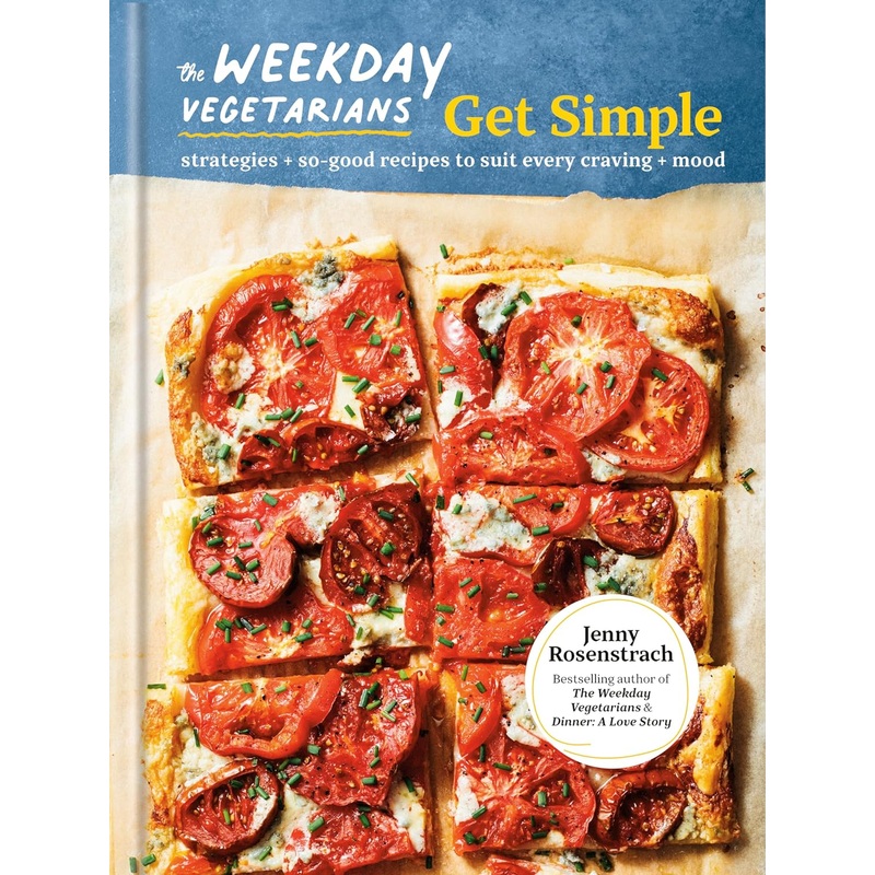 The Weekday Vegetarians Get Simple: Strategies and So-Good Recipes to Suit Every Craving and Mood: A Cookbook Hardcover