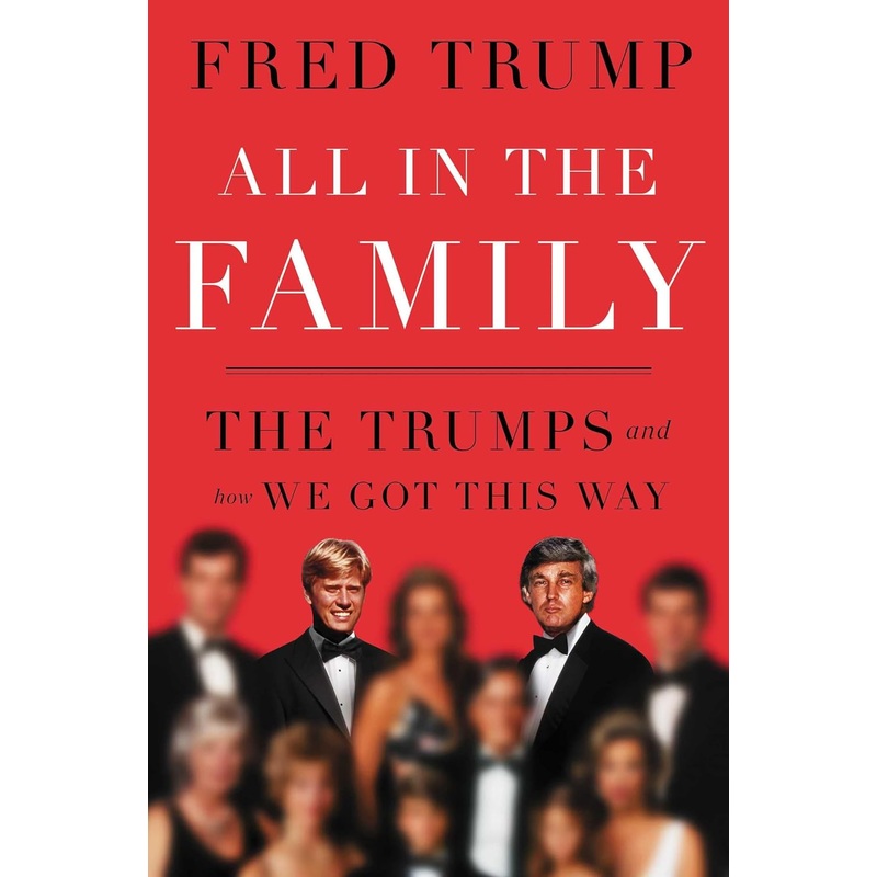 All in the Family: The Trumps and How We Got This Way Hardcover
