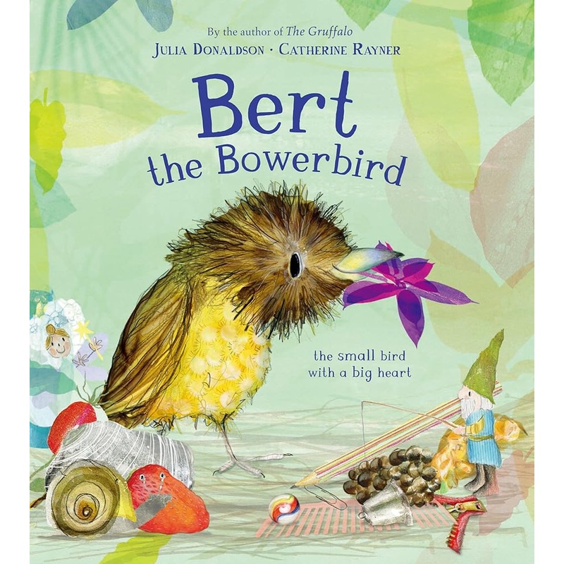 Bert, the Bowerbird: The small bird with a big heart