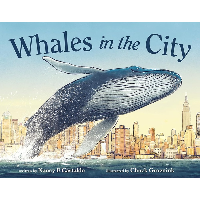 Whales in the City by Nancy F. Castaldo, Chuck Groenink