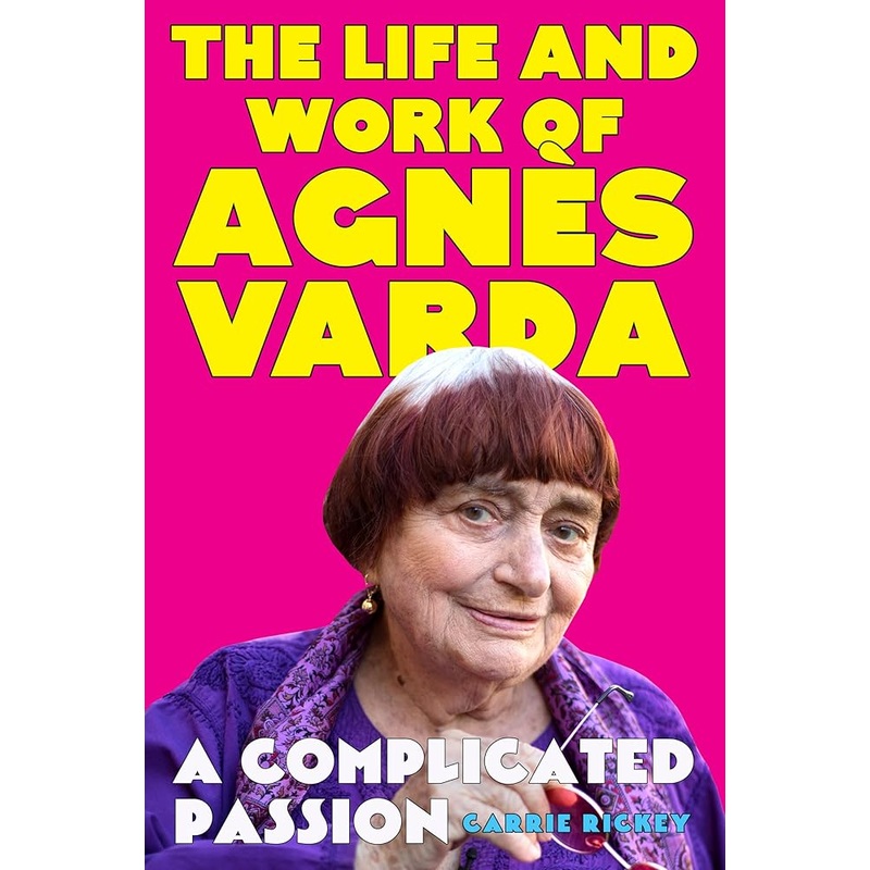 A Complicated Passion: The Life and Work of Agns Varda