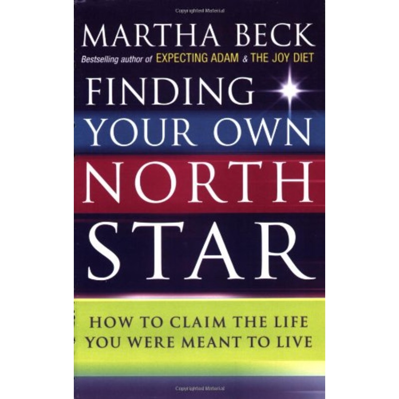Finding Your Own North Star Book by Martha Beck: Self-Help Guide to Personal Growth, Finding Purpose, Achieving Goals & Living a Fulfilled Life
