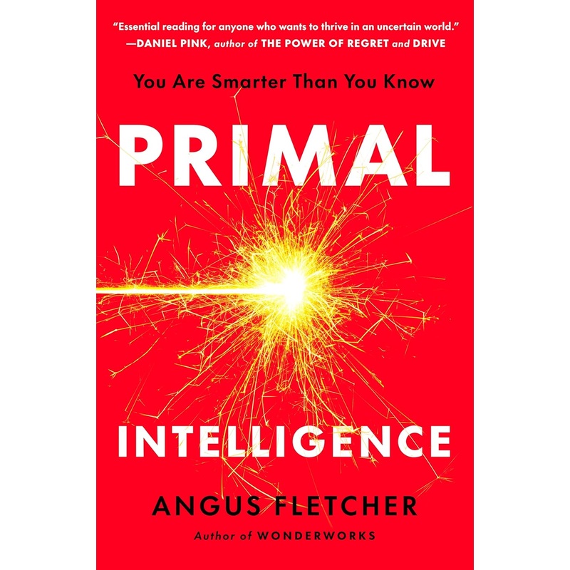 Primal Intelligence: You Are Smarter Than You Know Hardcover