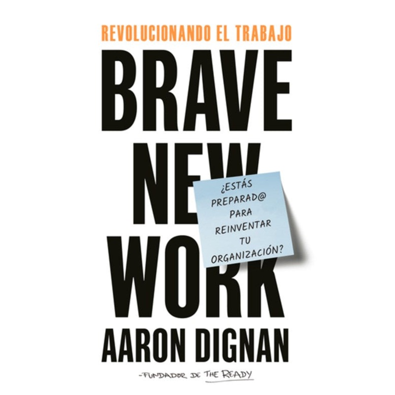 Revolucionando el trabajo: Brave New Work (Brave New Work)(Spanish Edition)