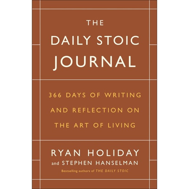 The Daily Stoic Journal : 366 Days of Writing and Reflection on the Art of Living