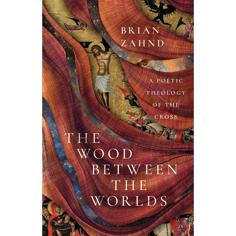 The Wood Between the Worlds: A Poetic Theology of the Cross Hardcover
