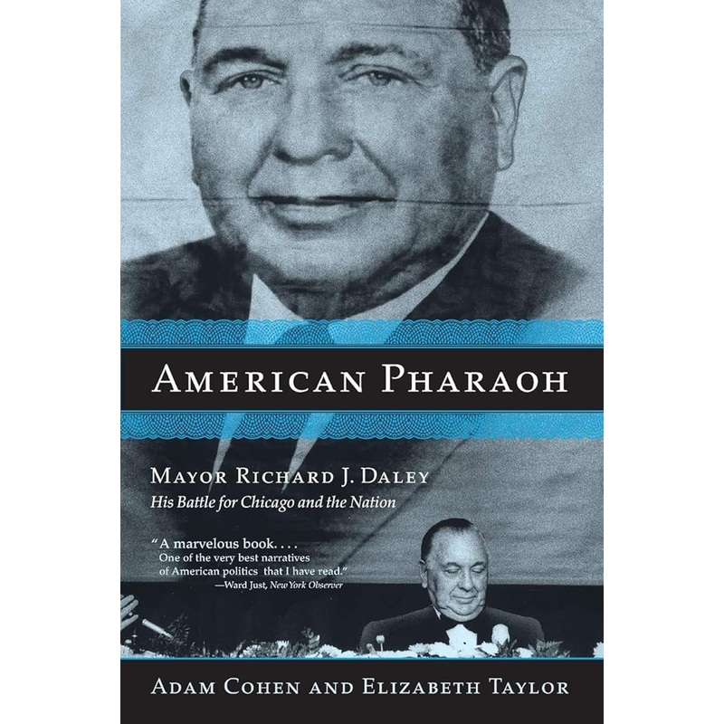 American Pharaoh: Mayor Richard J. Daley – His Battle for Chicago and the Nation