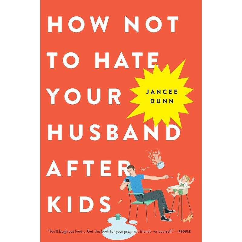 How Not to Hate Your Husband After Kids by Jancee Dunn