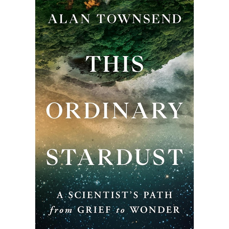 This Ordinary Stardust: A Scientist’s Path from Grief to Wonder Hardcover