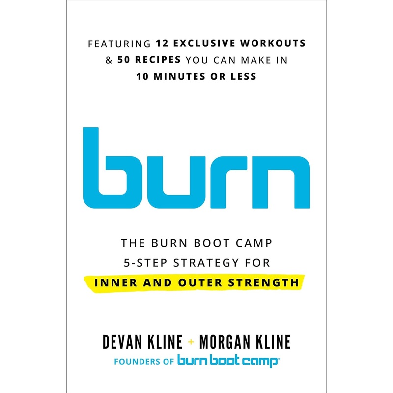 Burn: The Burn Boot Camp 5-Step Strategy for Inner and Outer Strength Hardcover