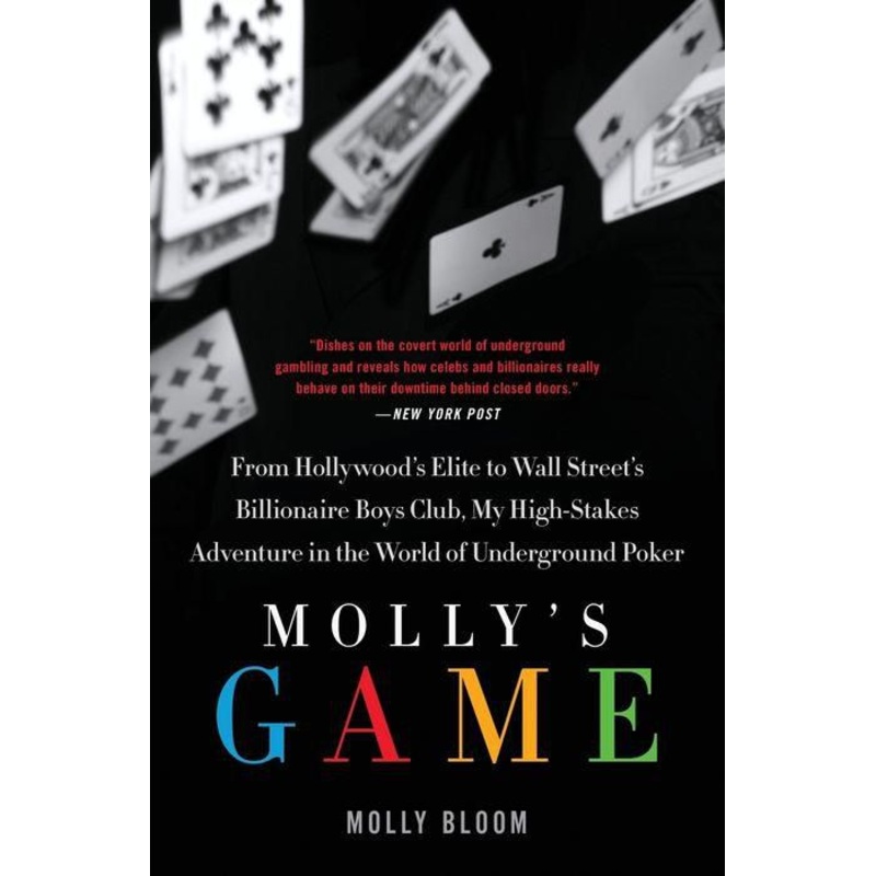 Molly’s Game: The True Story of the 26-Year-Old Woman Behind the Most Exclusive, High-Stakes Underground Poker Game in the World Paperback