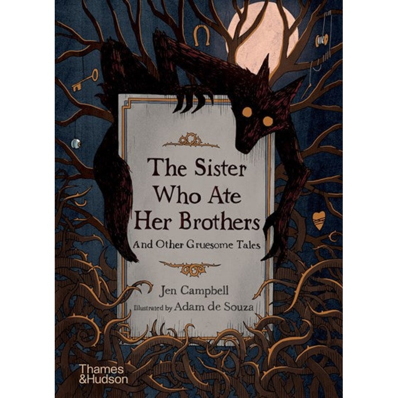 The Sister Who Ate Her Brothers : And Other Gruesome Tales