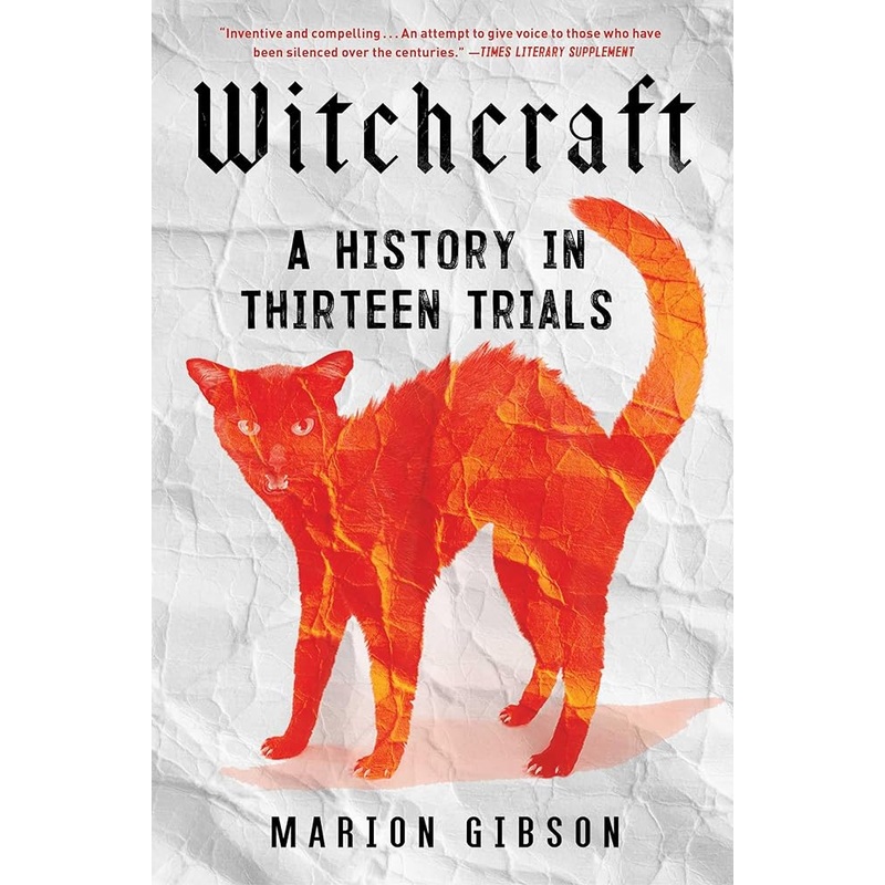 Witchcraft: A History in Thirteen Trials