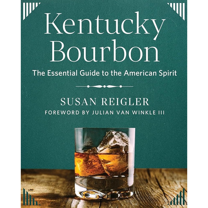 (08/19/25 PREORDER) Kentucky Bourbon: The Essential Guide to the American Spirit
