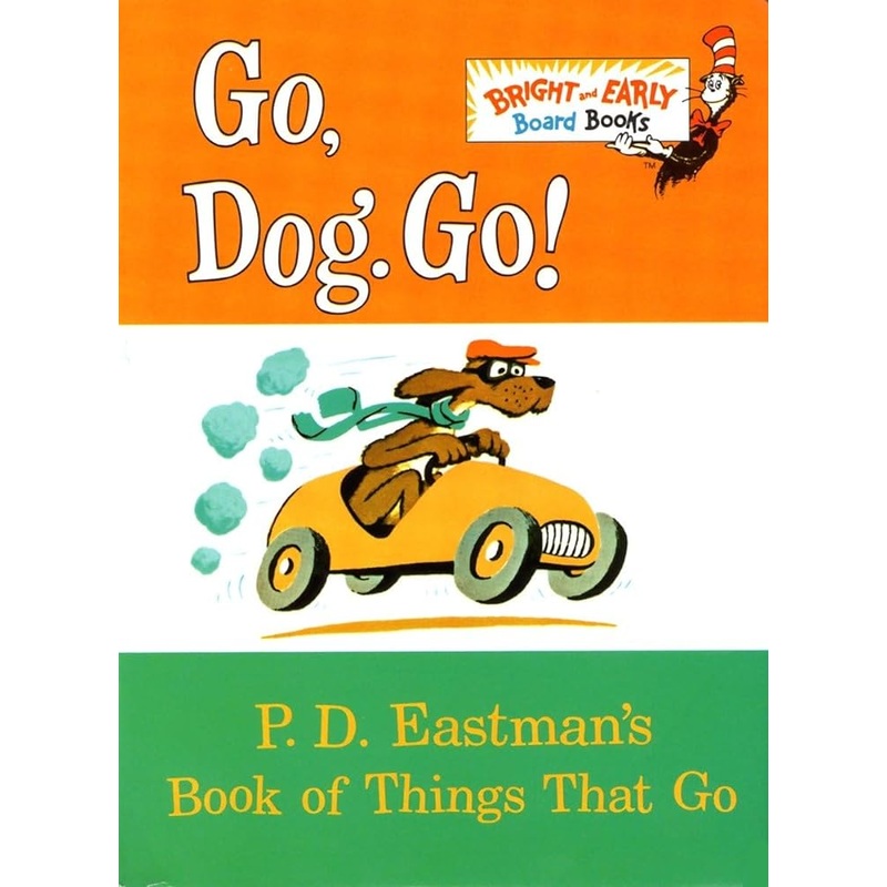 Go, Dog. Go!: P.D. Eastman’s Book of Things That Go