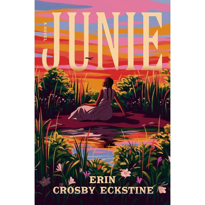Junie: A Novel by Erin Crosby Eckstine