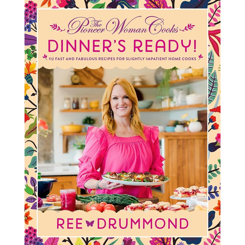 The Pioneer Woman Cooks–Dinner’s Ready!: 112 Fast and Fabulous Recipes for Slightly Impatient Home Cooks Hardcover