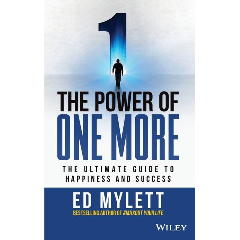 The Power of One More: The Ultimate Guide to Happiness and Success Hardcover