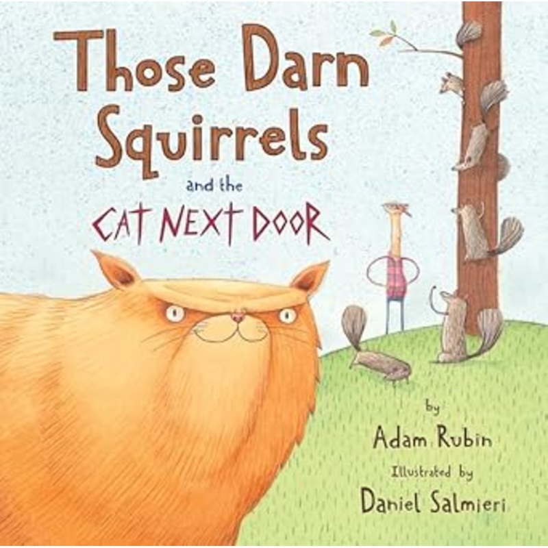 Those Darn Squirrels and the Cat Next Door by Adam Rubin, Daniel Salmieri