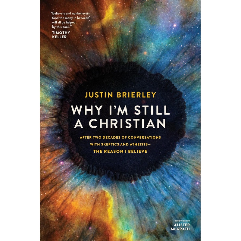 Why I’m Still a Christian: After Two Decades of Conversations with Skeptics and Atheists–The Reason I Believe Paperback