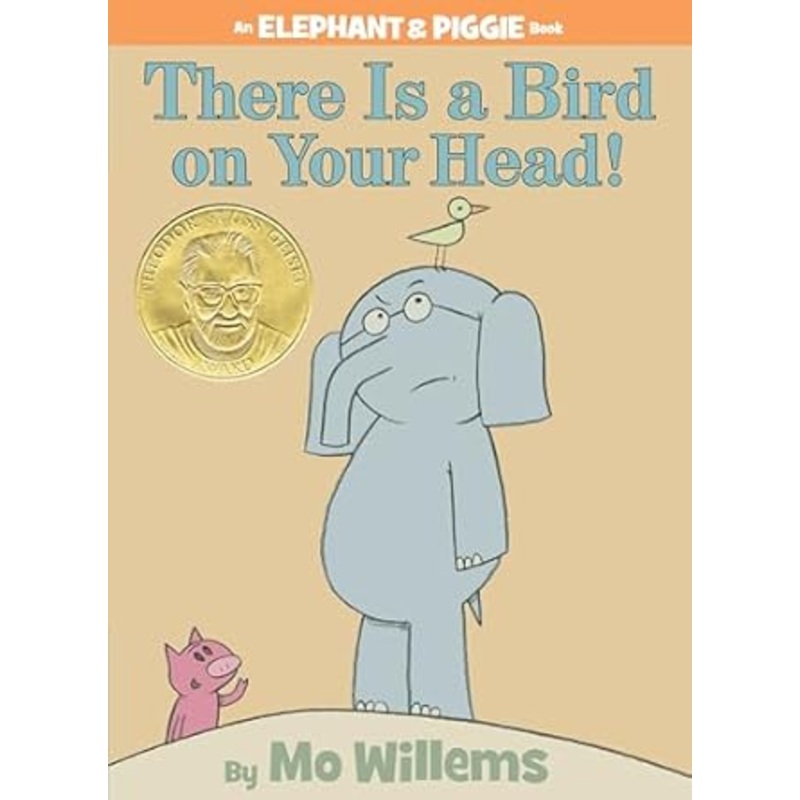 An Elephant and PIggie Book: There Is A Bird On Your Head! by Mo Willems