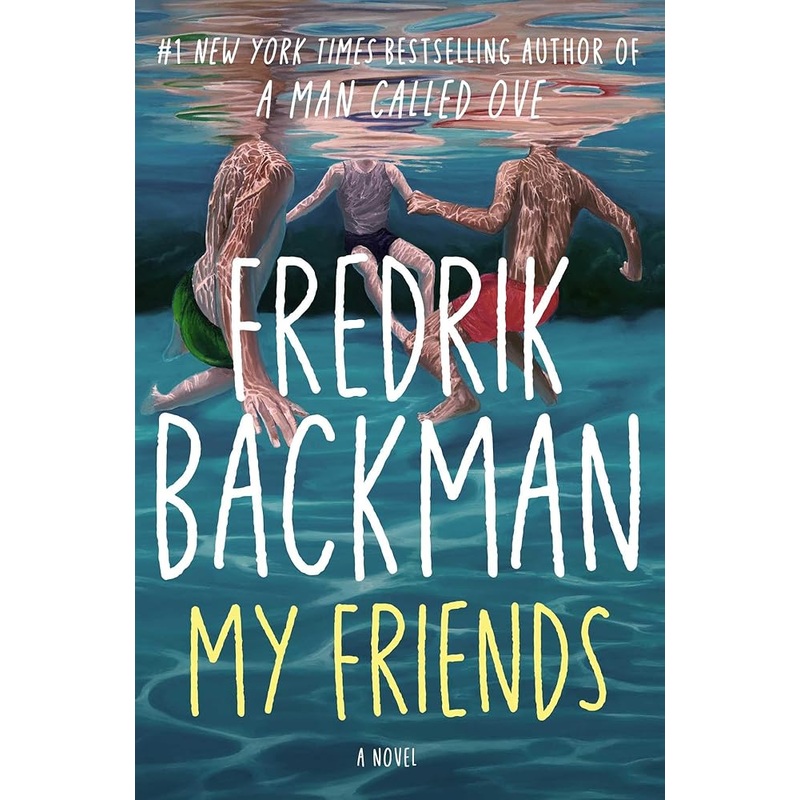 My Friends: A Novel by Fredrik Backman