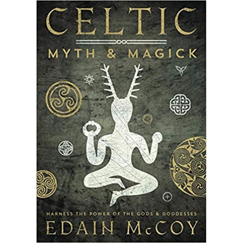 Celtic Myth & Magick: Harness the Power of the Gods and Goddesses