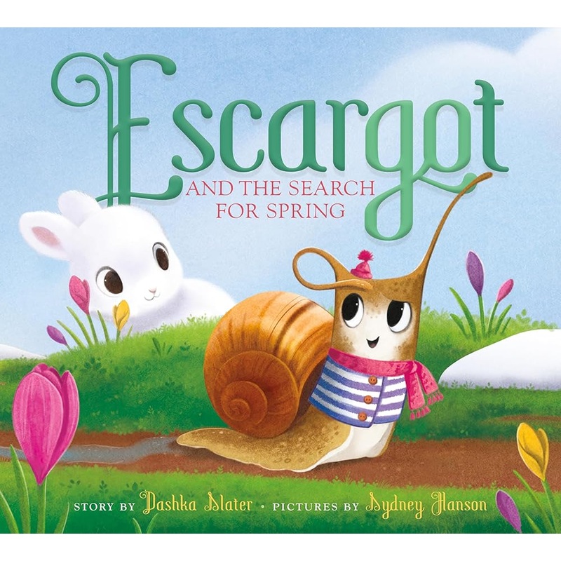 Escargot and the Search for Spring by Dashka Slater, Sydney Hanson
