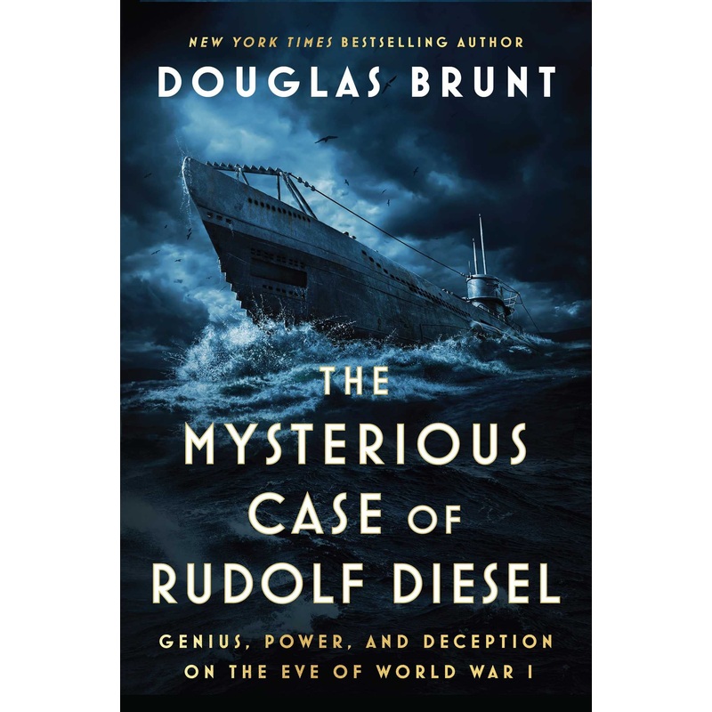 The Mysterious Case of Rudolf Diesel: Genius, Power, and Deception on the Eve of World War I Hardcover