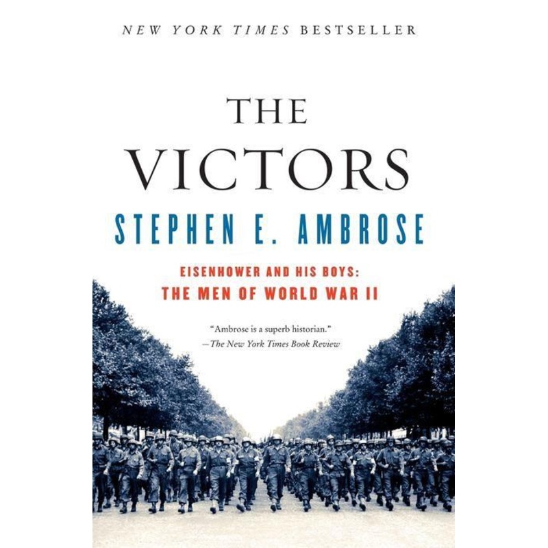 The Victors: Eisenhower and His Boys: The Men of World War II Paperback