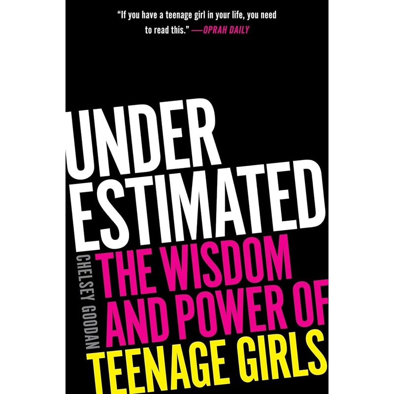 Underestimated: The Wisdom and Power of Teenage Girls
