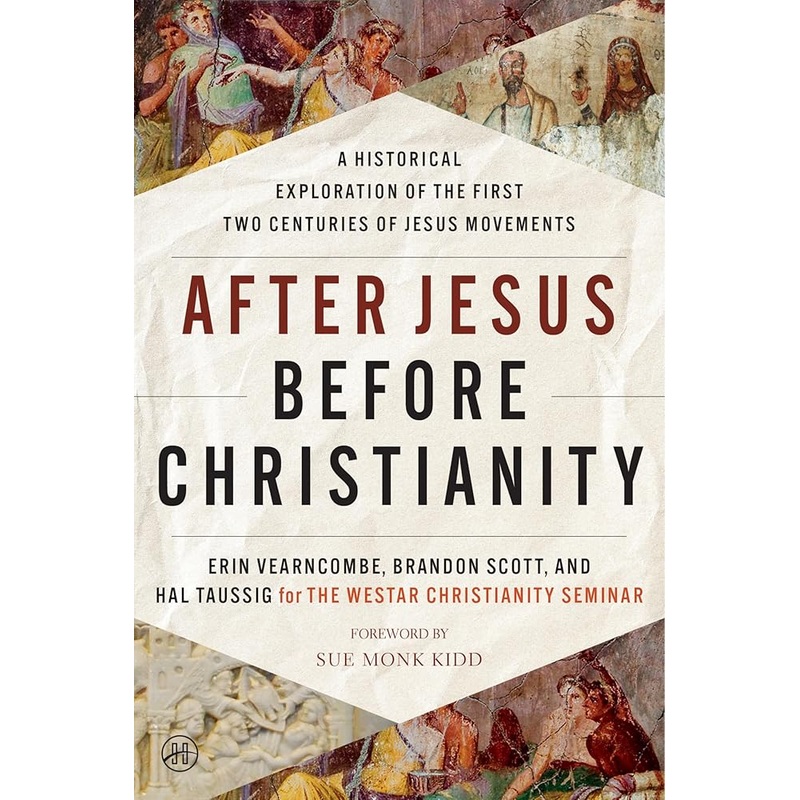 After Jesus Before Christianity: A Historical Exploration of the First Two Centuries of Jesus Movements