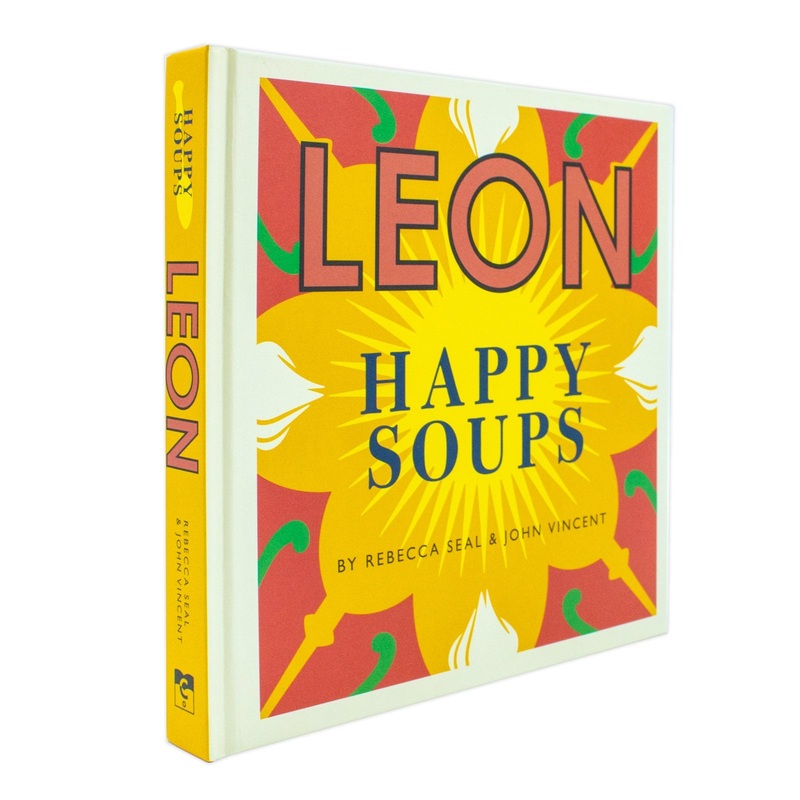 Happy Leons: LEON Happy Soups by Rebecca Seal & John Vincent – A Recipe Book for Healthy, Easy, Delicious Soups, Family Meals & Seasonal Cooking Ideas
