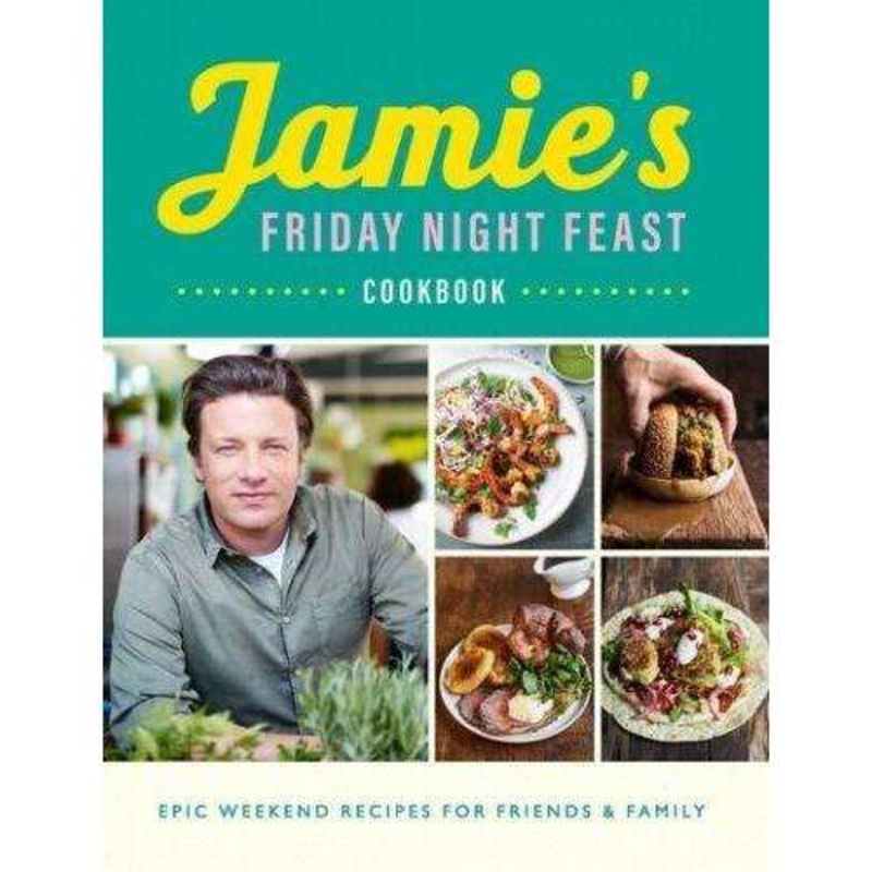 Jamie’s Friday Night Feast Cookbook By Jamie Oliver