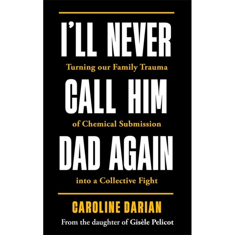 I’ll Never Call Him Dad Again: By The Daughter Of