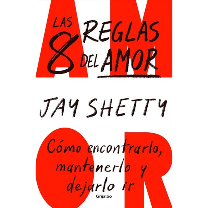 Las 8 reglas del amor. Cmo encontrarlo, mantenerlo y dejarlo ir / 8 Rules of Lo ve
