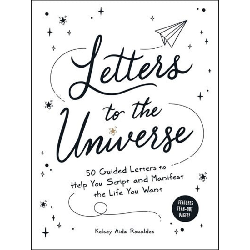 Letters to the Universe : 50 Guided Letters to Help You Script and Manifest the Life You Want
