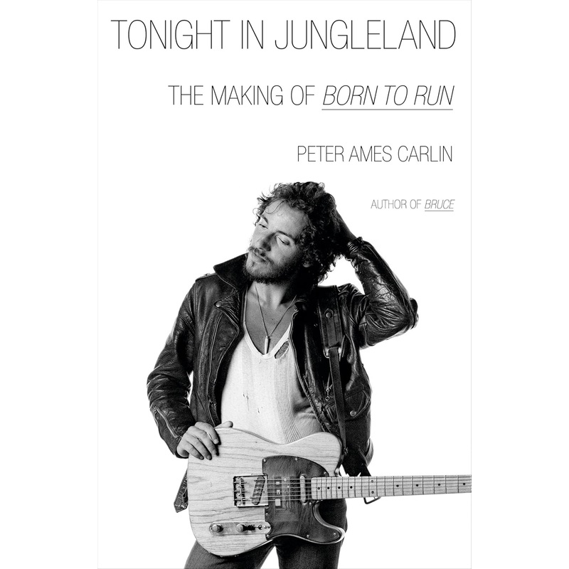 Tonight in Jungleland: The Making of Born to Run Hardcover