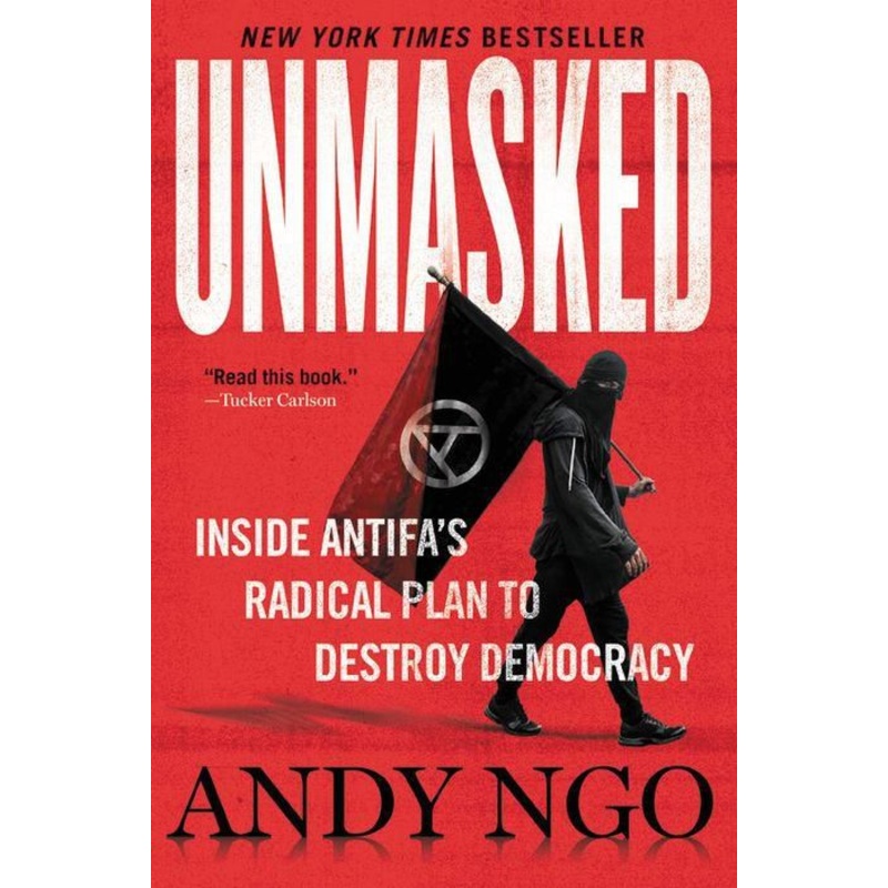 Unmasked: Inside Antifa’s Radical Plan to Destroy Democracy Hardcover