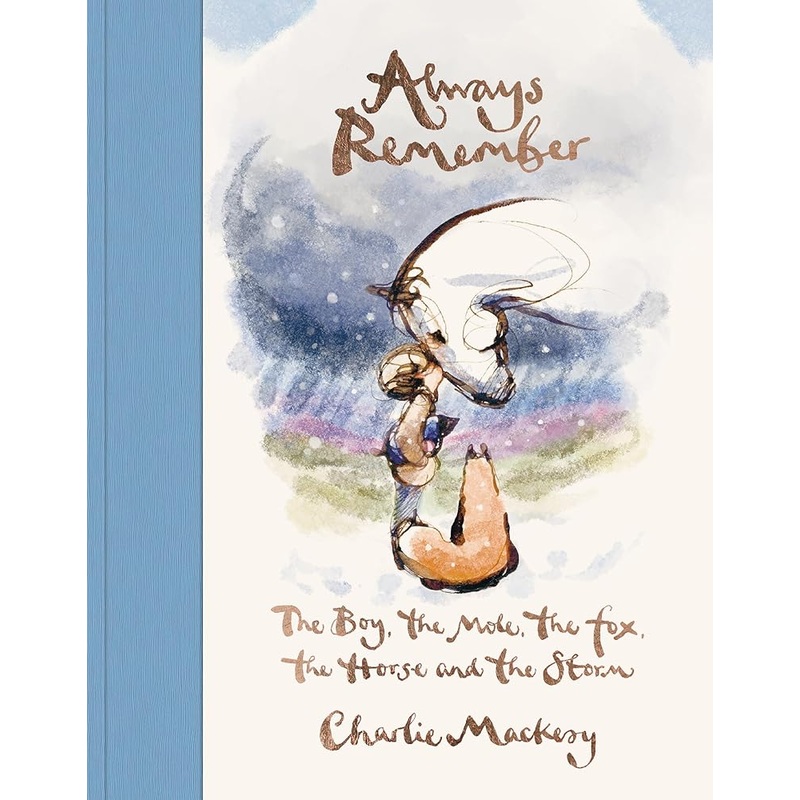 Always Remember: The Boy, the Mole, the Fox, the Horse and the Storm