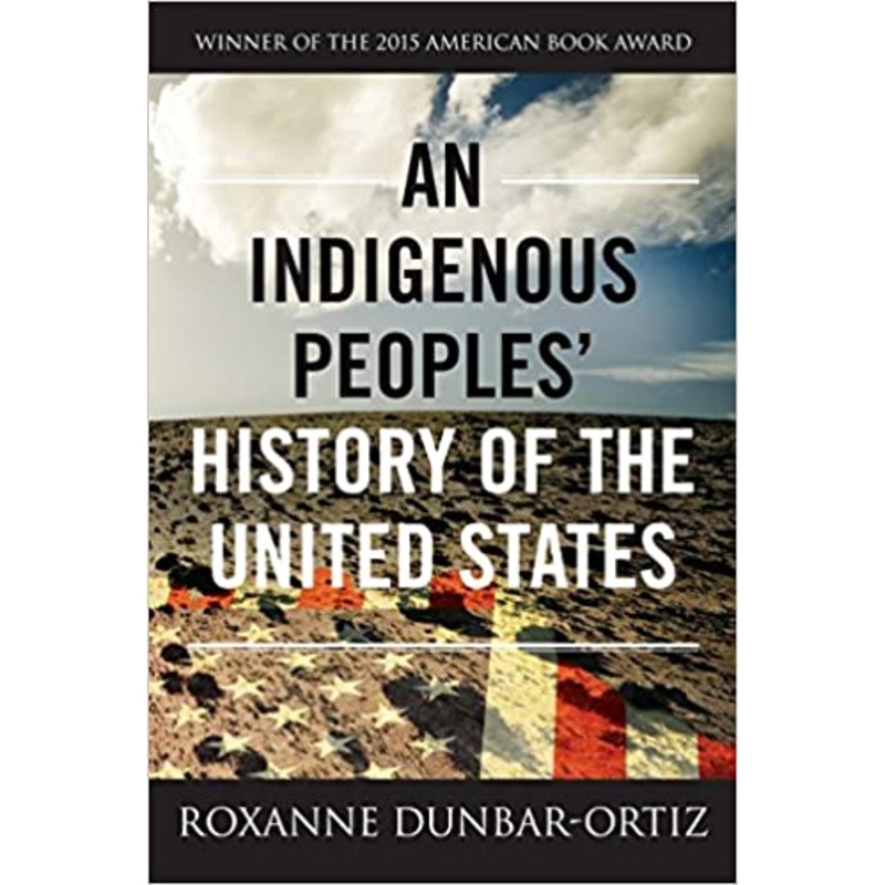 An Indigenous Peoples’ History of the United States