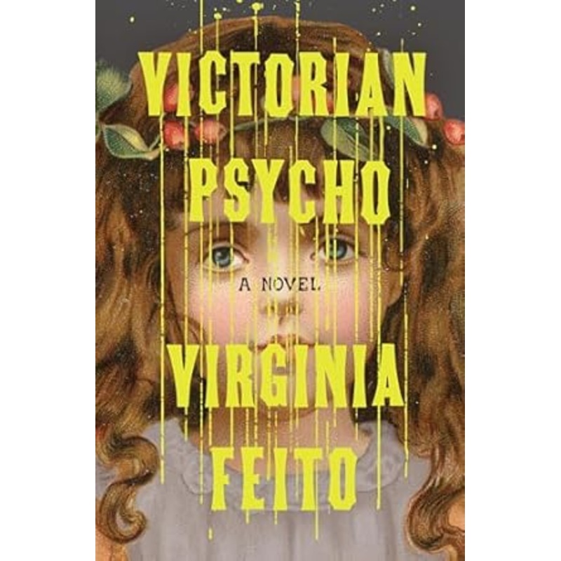 Victorian Psycho: A Novel by Virginia Felto