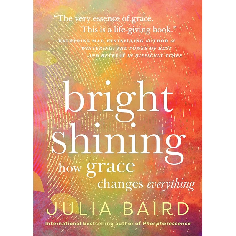 Bright Shining: How Grace Changes Everything