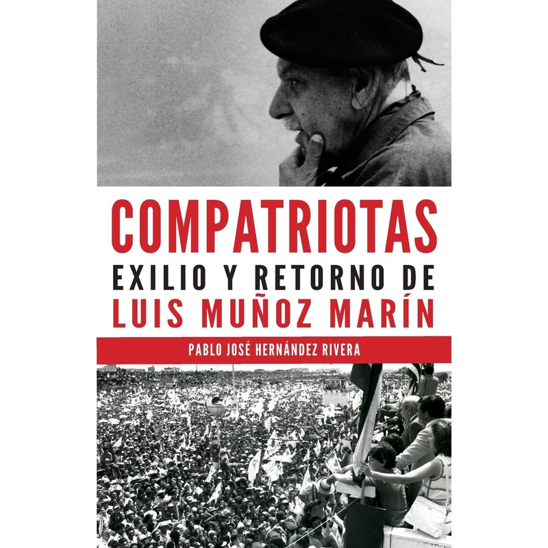 Compatriotas exilio y retorno de Luis Munoz Marin