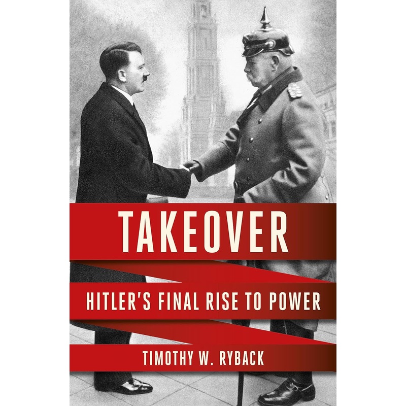 Takeover: Hitler’s Final Rise to Power Hardcover