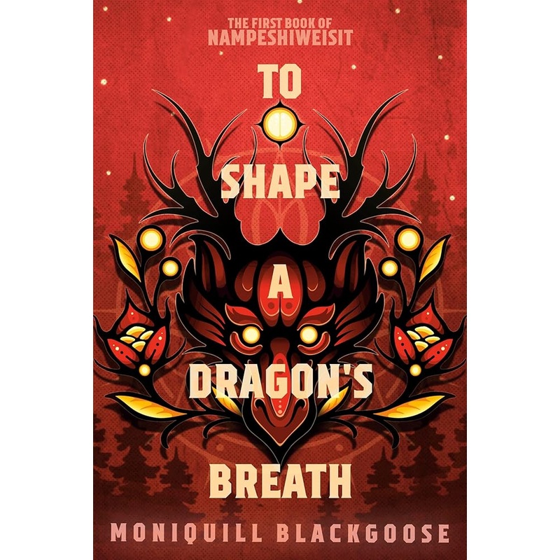 To Shape a Dragon’s Breath: The First Book of Nampeshiweisit (Nampeshiweisit, 1)