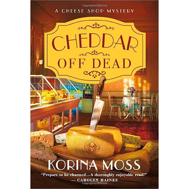 Cheddar Off Dead: A Cheese Shop Mystery (Cheese Shop Mysteries, 1)