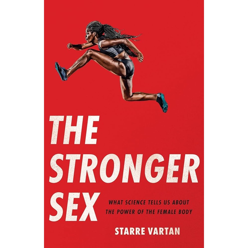 The Stronger Sex: What Science Tells Us about the Power of the Female Body