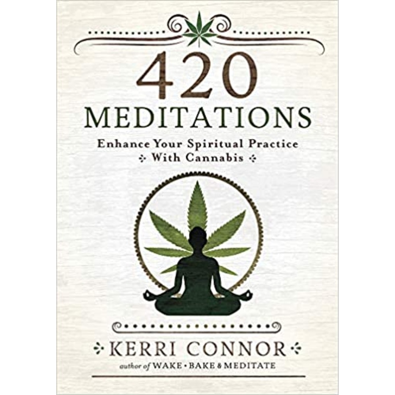 420 Meditations: Enhance Your Spiritual Practice With Cannabis
