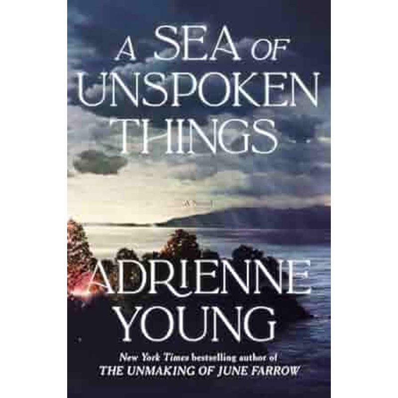 A Sea of Unspoken Things: A Novel by Adrienne Young